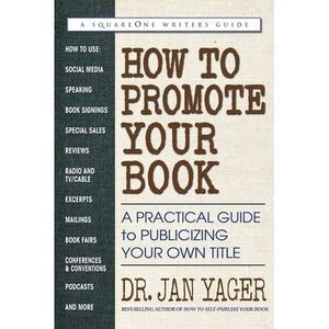 How to Promote Your Book: A Practical Guide to Publicizing Your Own Title -- Jan